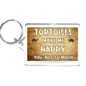 Tortoise Slogan Novelty Keyring - "Tortoises Make Me Happy You, Not So Much"