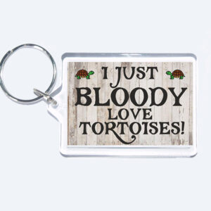 Tortoise slogan novelty keyring - "I just bloody love tortoises!"
