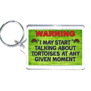 Tortoise Slogan Novelty Keyring - "Warning I May Start Talking About Tortoises At Any Given Moment"