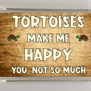 Tortoise Slogan Novelty Magnet - "Tortoises Make Me Happy, You Not So Much"